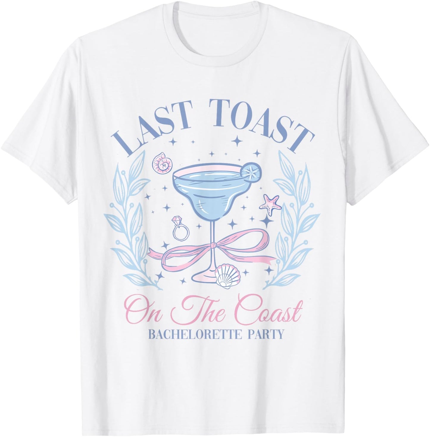Beach Bachelorette Party Bridal Team Last Toast On The Coast T-Shirt - T-Shirt | White