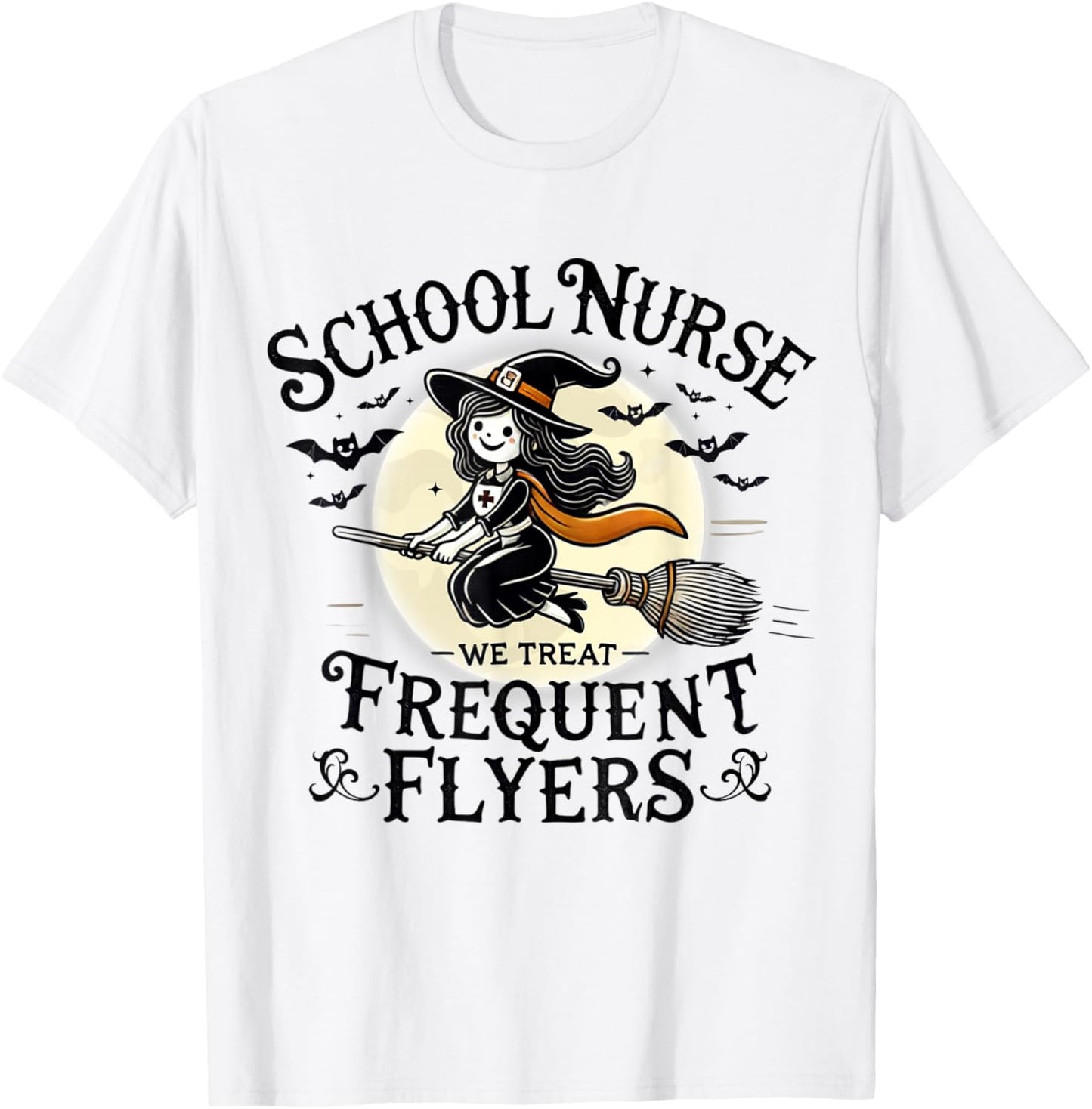 School Nurse Treat Frequent Flyer Witch Funny Halloween 2024 T-Shirt - T-Shirt | White