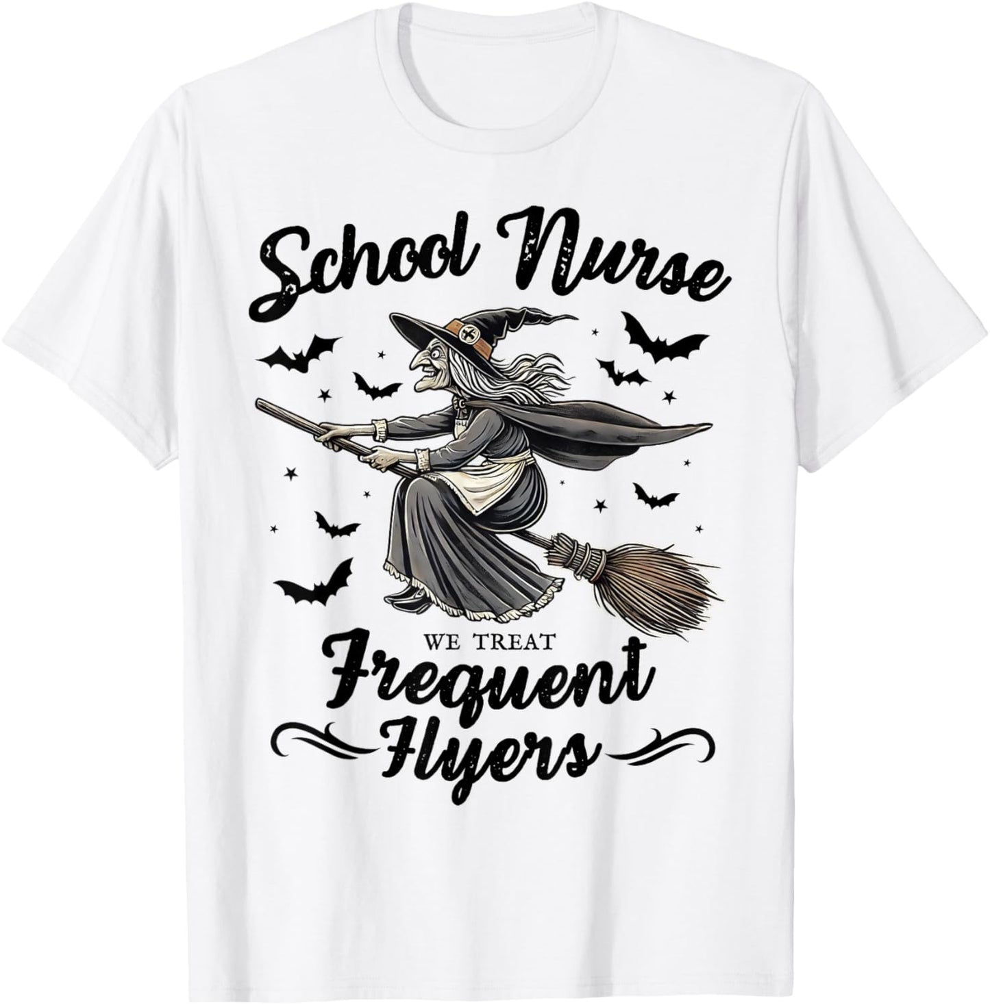 School Nurse We Treat Frequent Flyers Witch Funny Halloween T-Shirt - T-Shirt | White