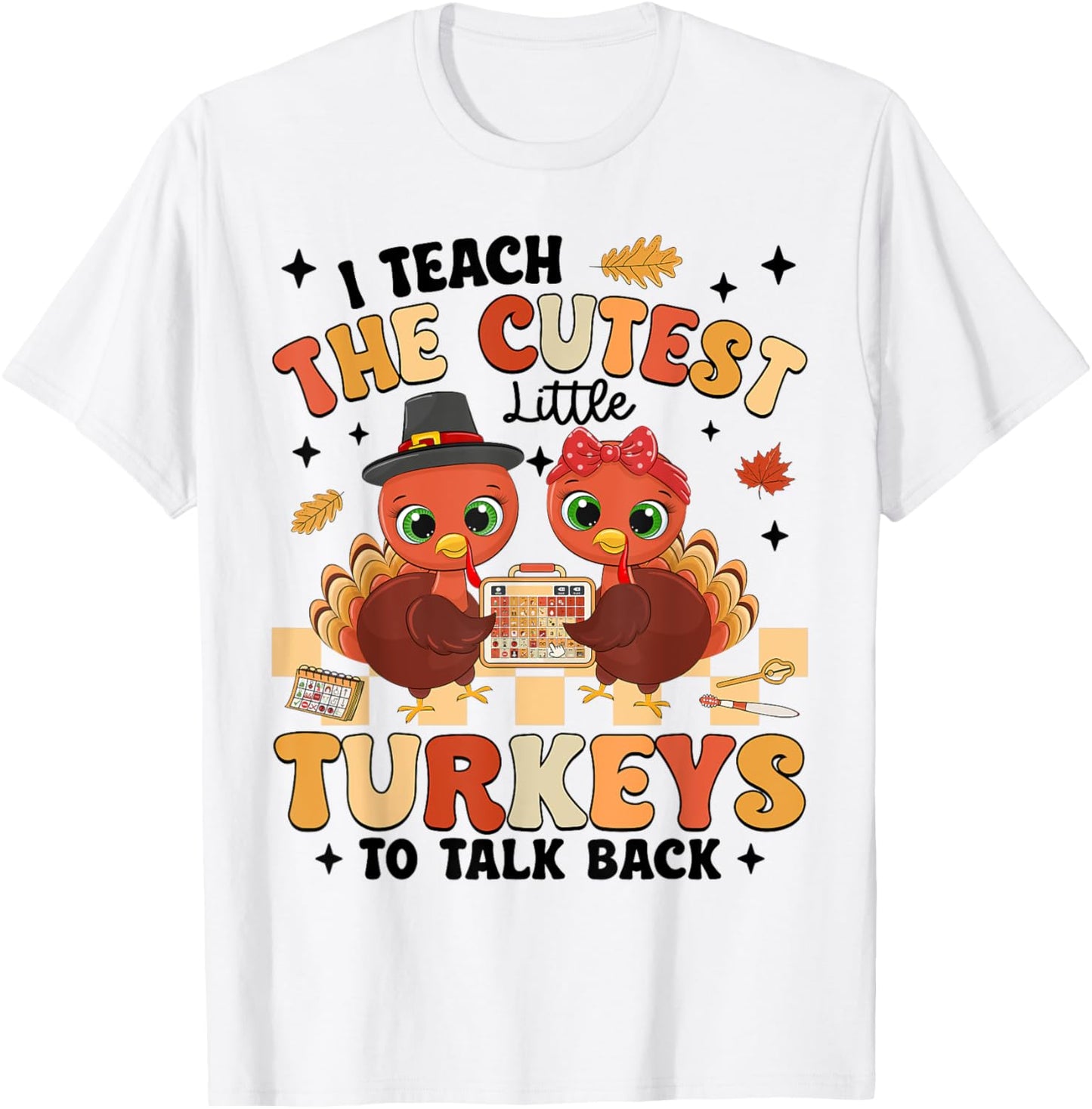 Thanksgiving I Teach Little Turkeys To Talk Back Speech SLP T-Shirt - T-Shirt | White