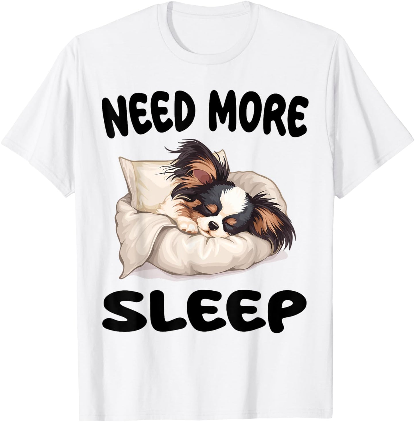 Cute Papillon dog Need more Sleep Pajamas Nightgown T-Shirt - T-Shirt | White