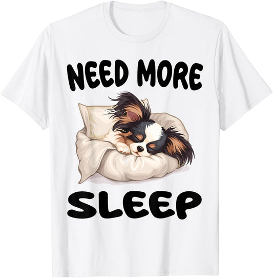 Cute Papillon dog Need more Sleep Pajamas Nightgown T-Shirt - T-Shirt | White