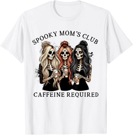 Spooky Moms Club Caffeine Required Halloween Skeleton Skull T-Shirt - T-Shirt | White