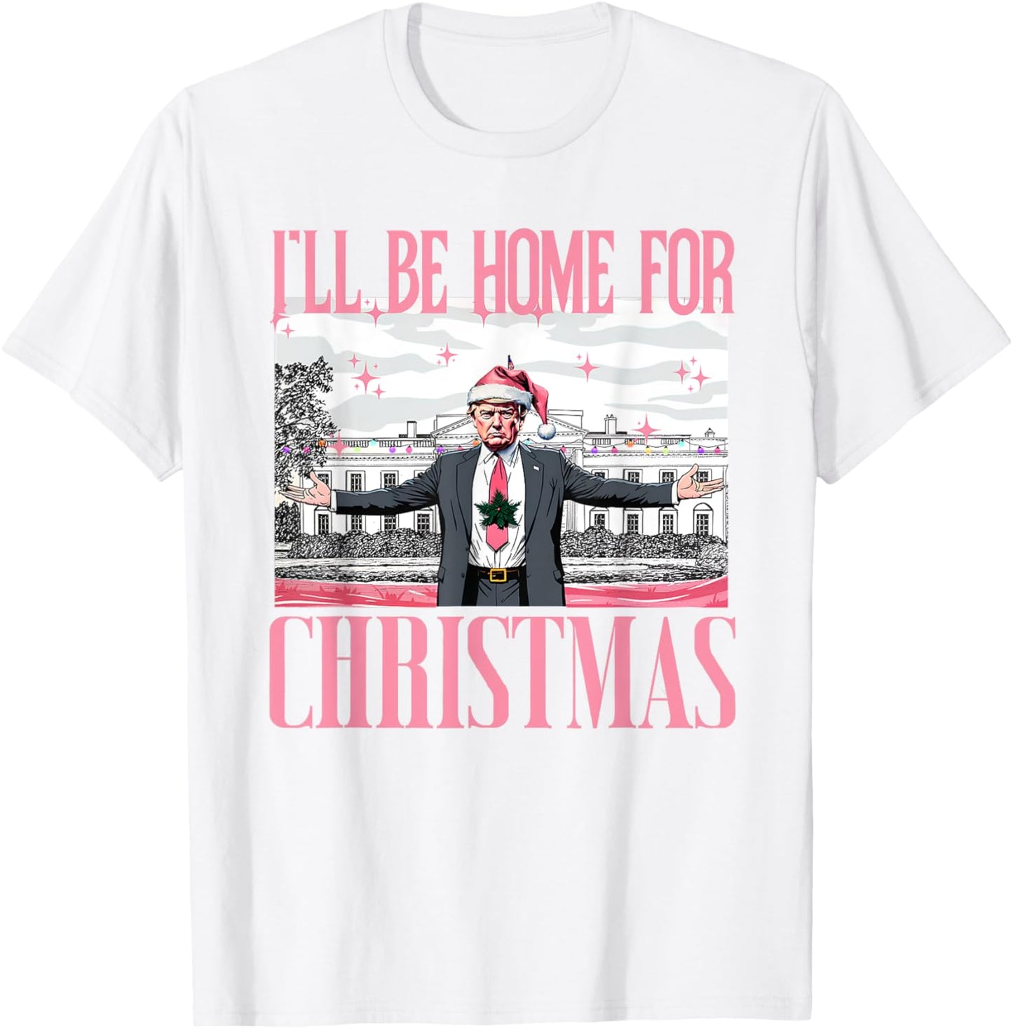 I'll Be Home For Christmas Funny Santa Claus Trump 2024 T-Shirt - T-Shirt | White