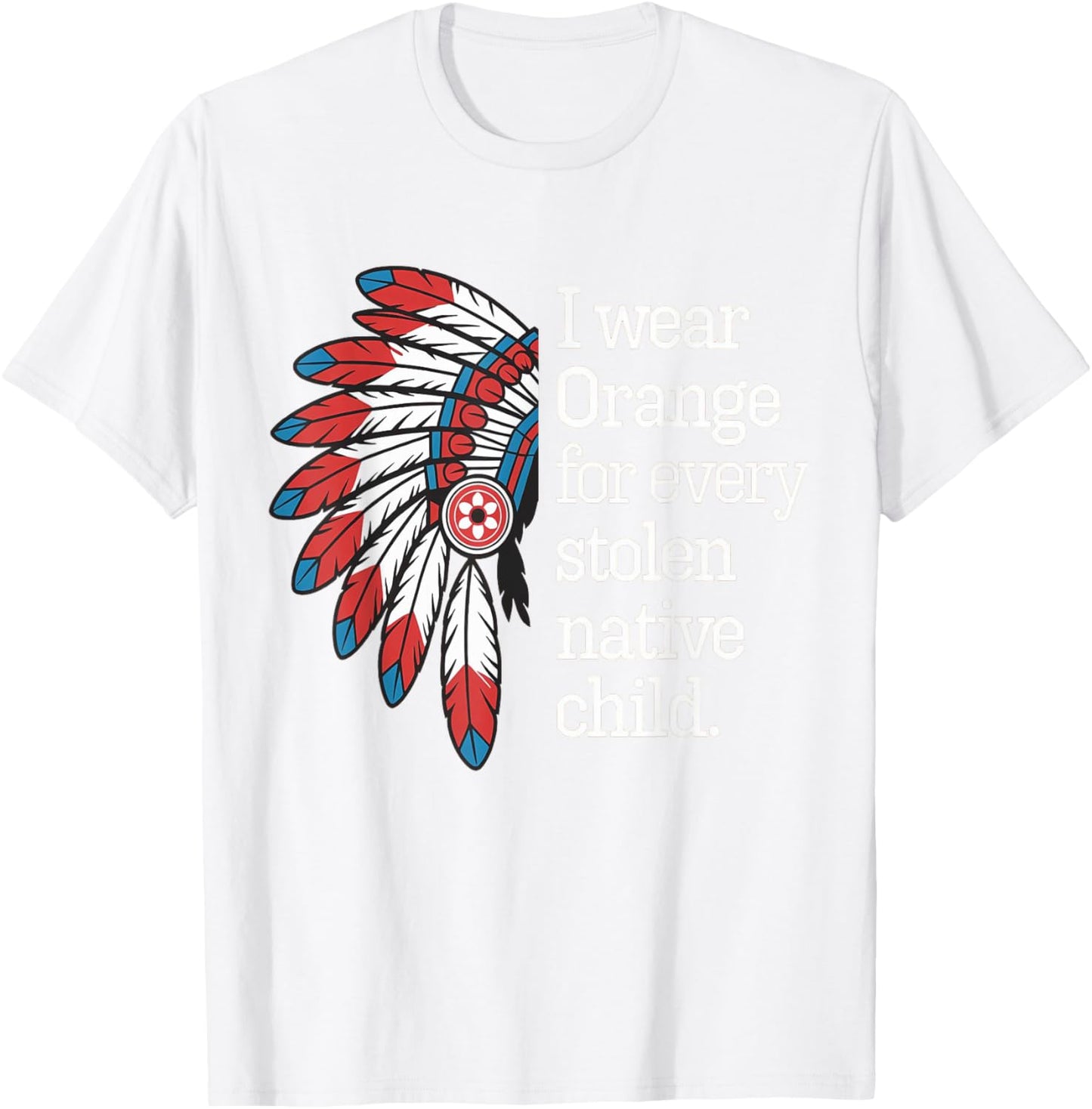 I Wear Orange For Every American Native Child T-Shirt - T-Shirt | White