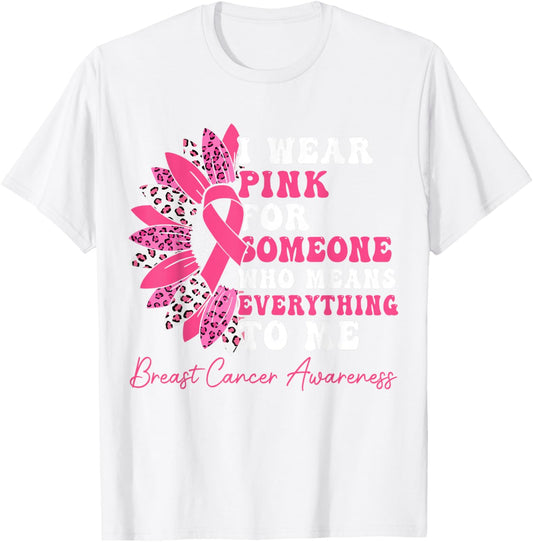 I Wear Pink For Someone Who Means Everything To Me T-Shirt - T-Shirt | White