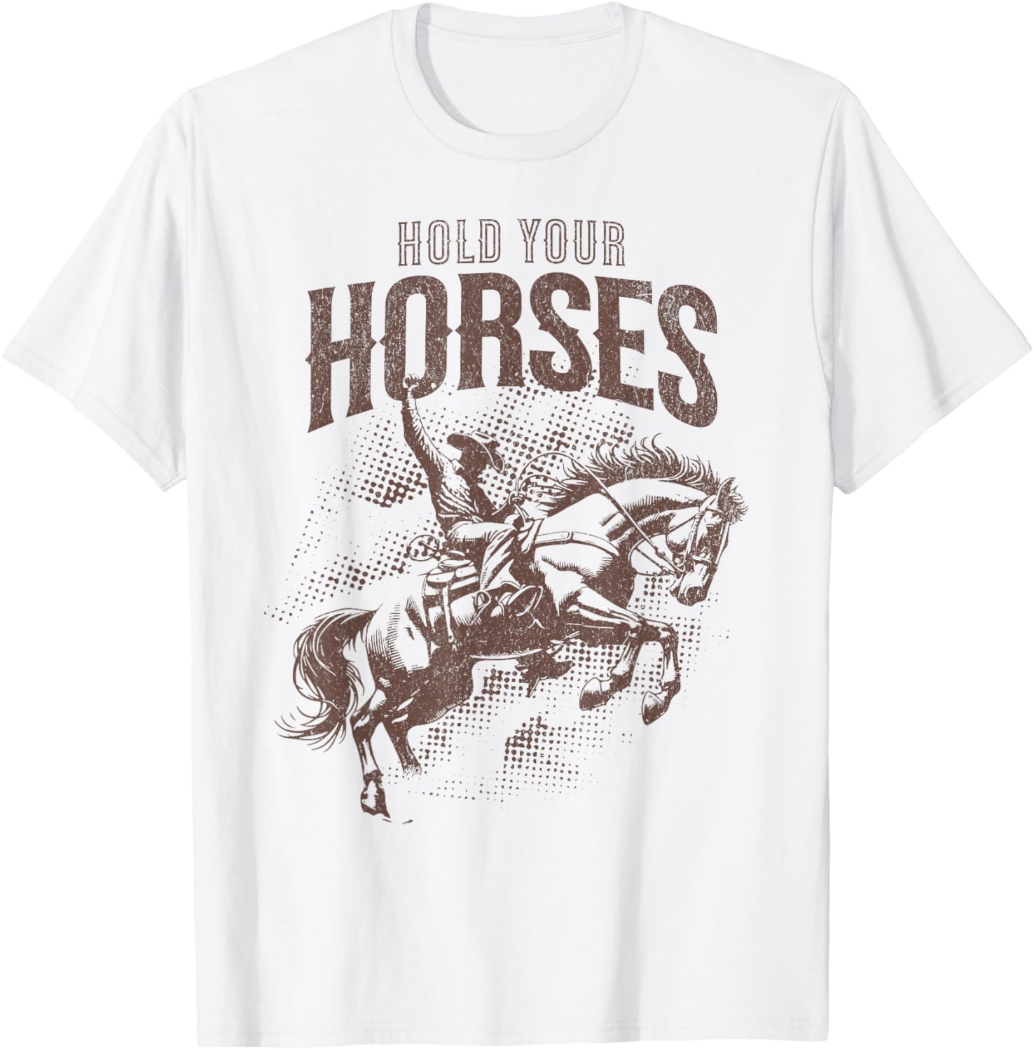Hold Your Horses Country Western Cowboy Horse Lover Pun T-Shirt - T-Shirt | White
