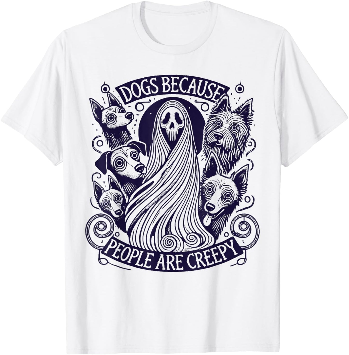 Dogs Because People Are Creepy Halloween T-Shirt - T-Shirt | White