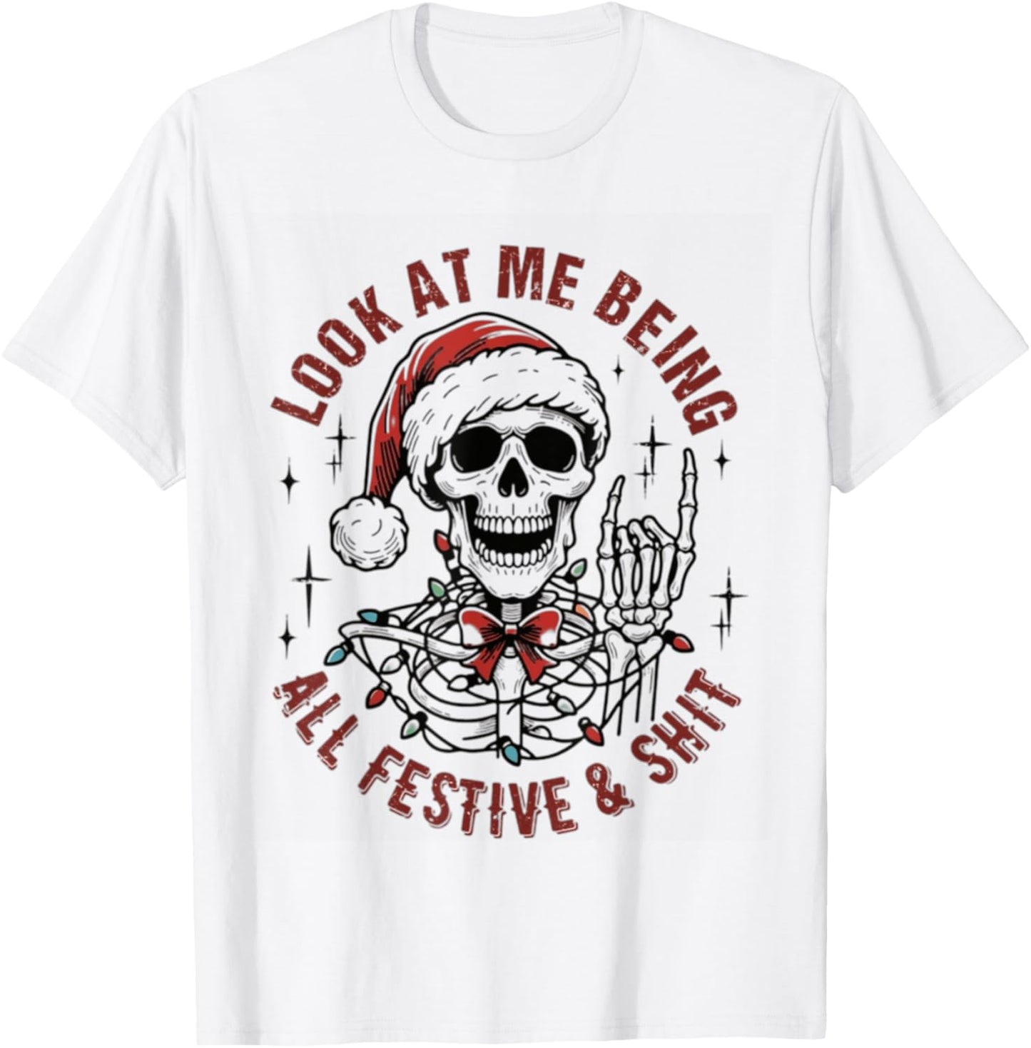 Look At Me Being All Festive And Shit Funny Christmas T-Shirt - T-Shirt | White