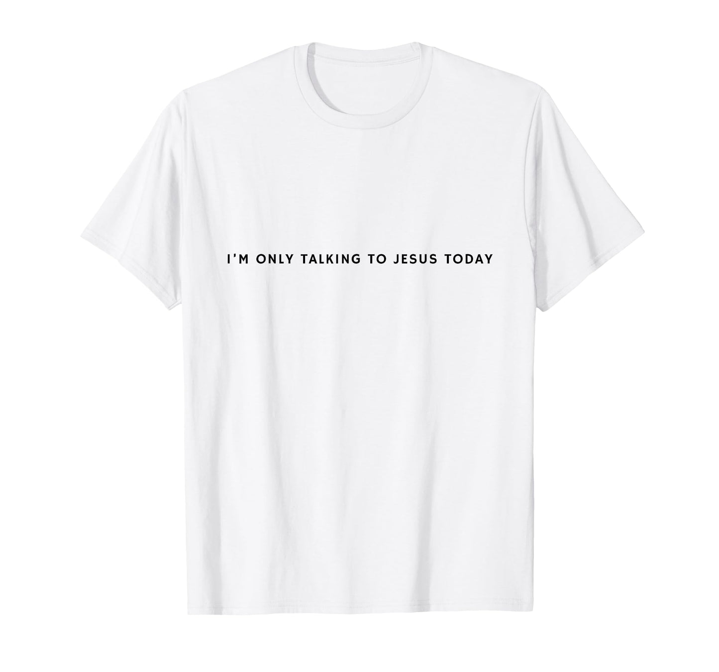 "I'm only talking to Jesus today" Funny Christian Introvert T-Shirt