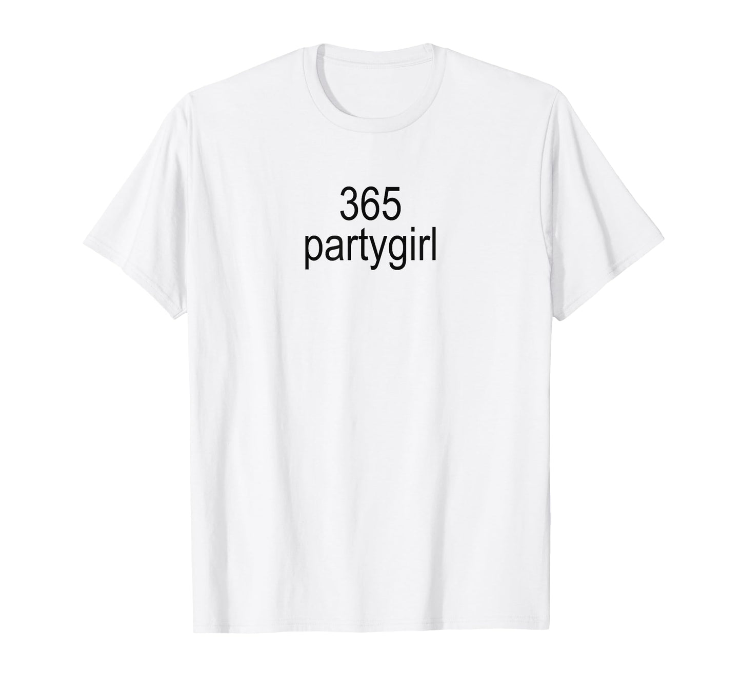 365 Partygirl Brat Joke T-Shirt