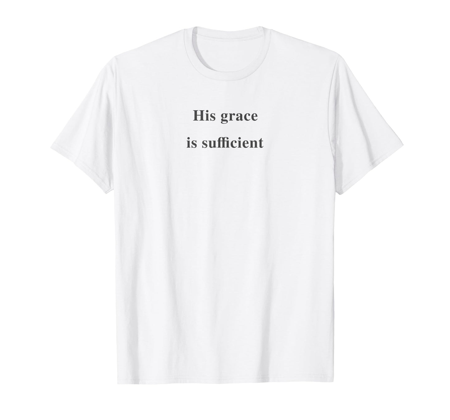 His grace is sufficient Trendy Christian Saying T-Shirt