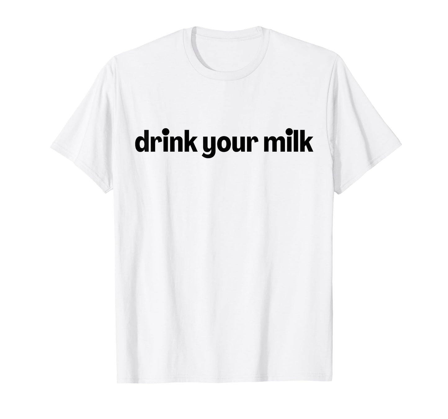 Drink Your Milk T-Shirt