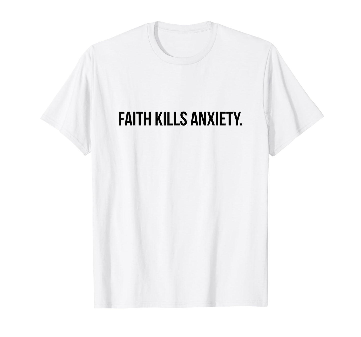 Faith Kills Anxiety - Jesus Christ Christian Faith T-Shirt