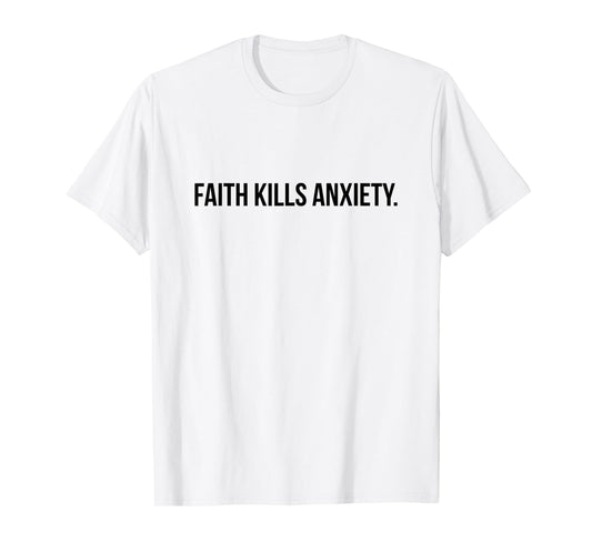 Faith Kills Anxiety - Jesus Christ Christian Faith T-Shirt