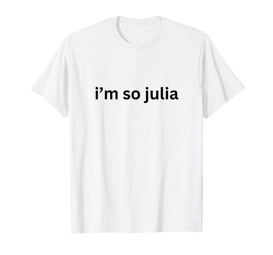 I'm So Julia Green Design, Funny I'm So Julia Meme 2024 T-Shirt