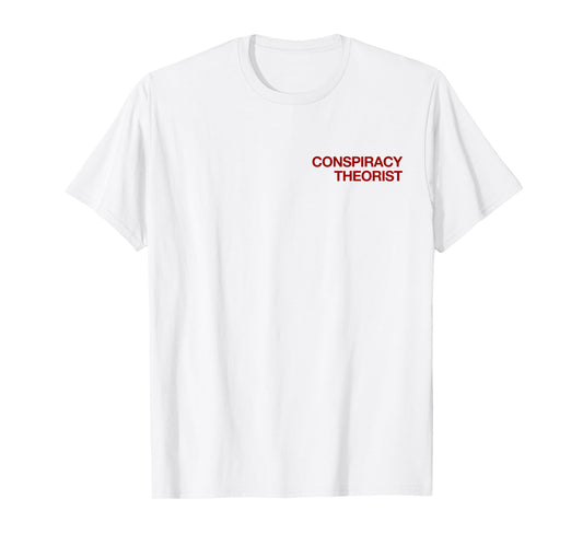 Conspiracy Theorist (with print on back - backprint) T-Shirt