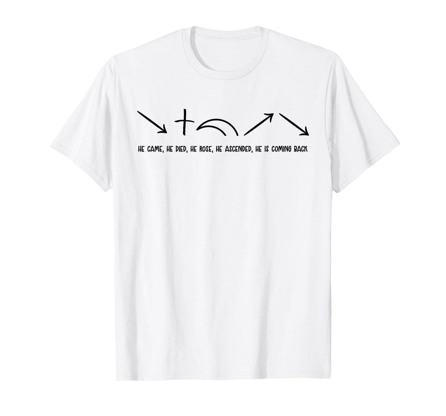 He Came He Died He Rose He Ascended Apostolic Greed T-Shirt