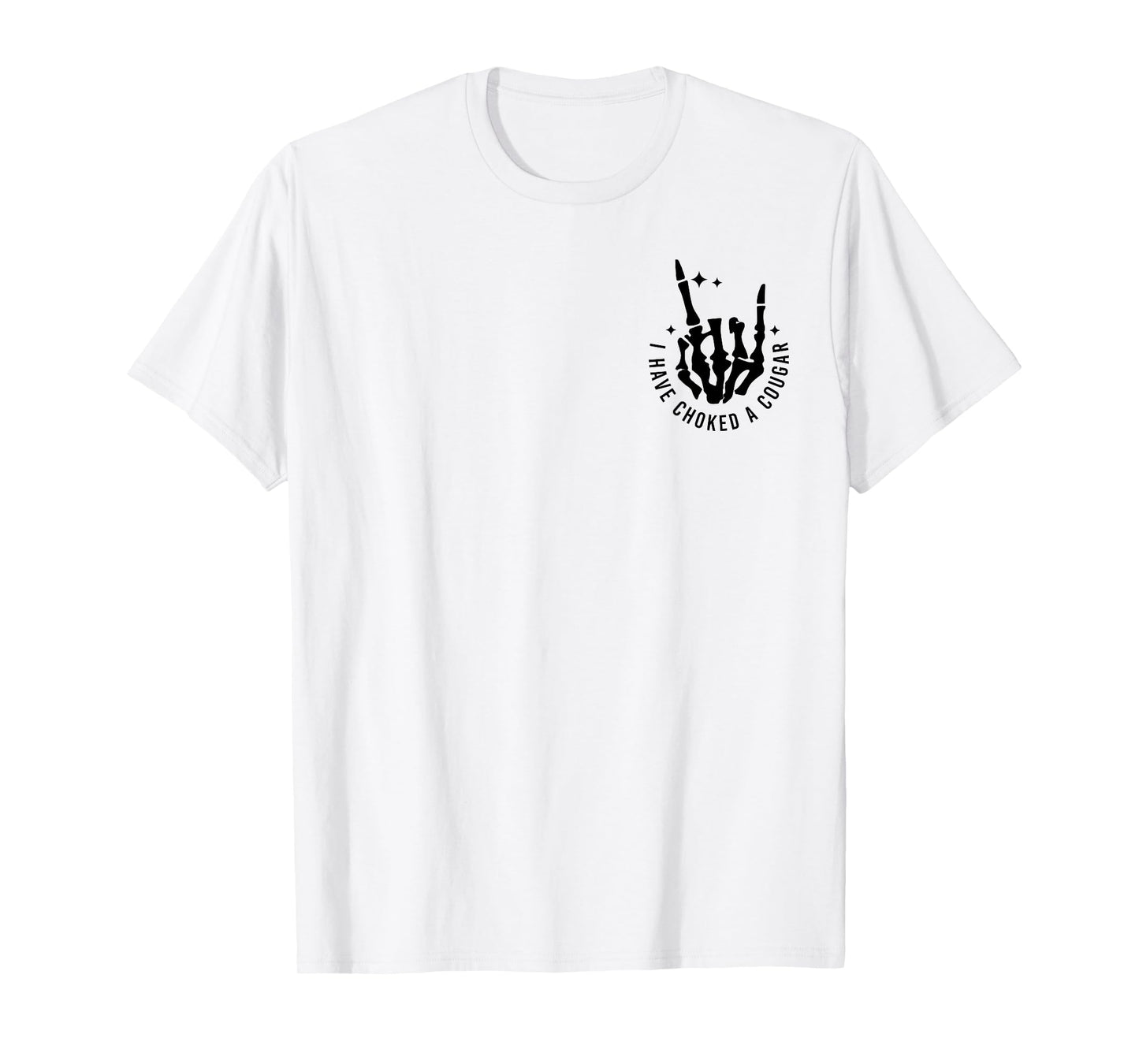 I Have Choked a Cougar - Front and Back T-Shirt
