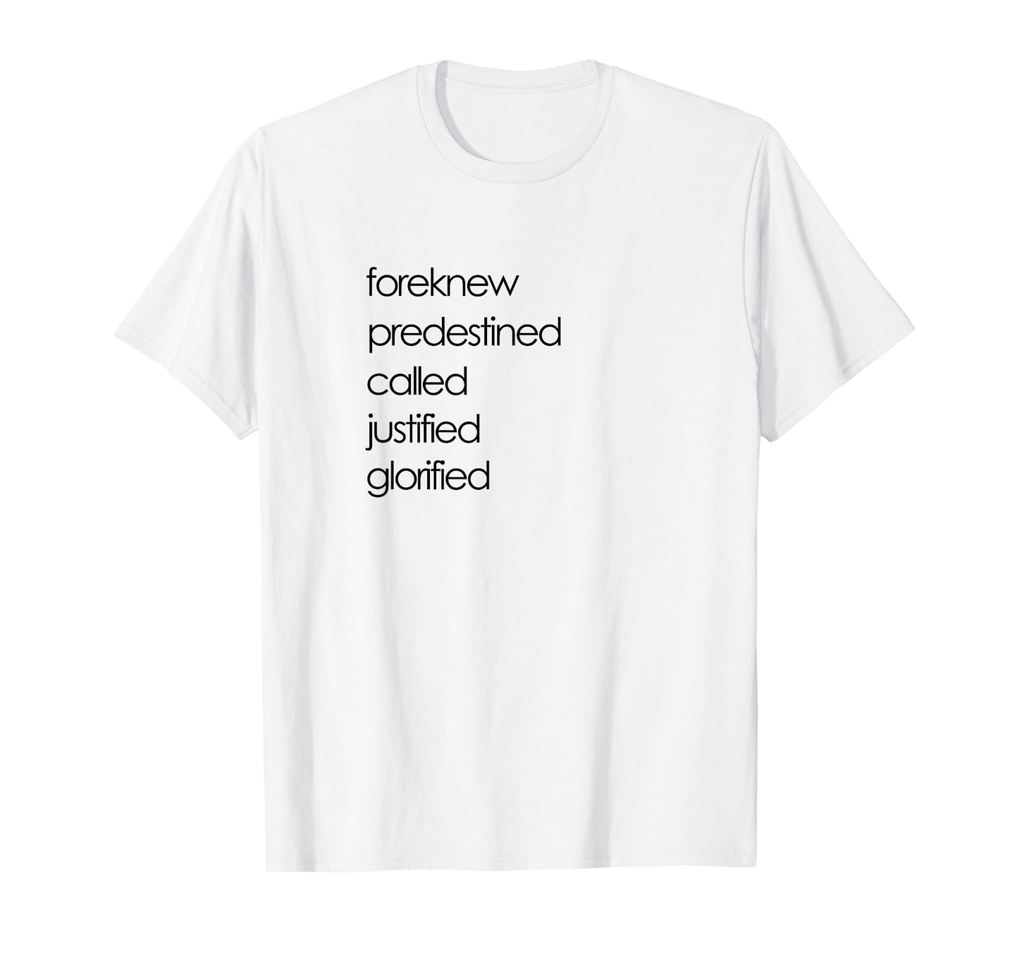 Foreknew Predestined Called Justified Glorified Romans 8 T-Shirt