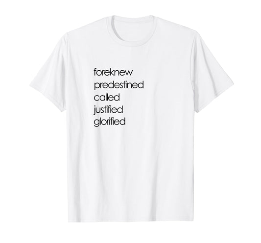 Foreknew Predestined Called Justified Glorified Romans 8 T-Shirt