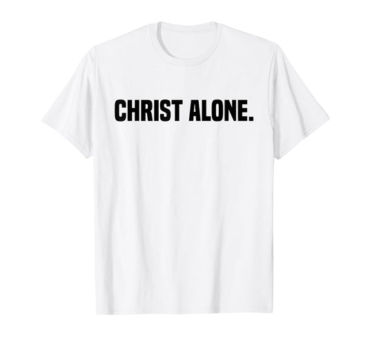Christ Alone Christian Faith T-Shirt