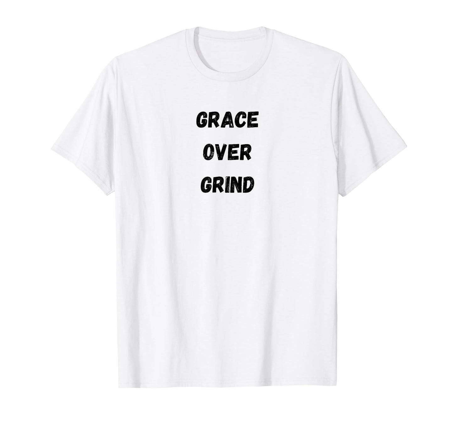 Grace Over Grind – Faith Over Hustle Inspirational T-Shirt