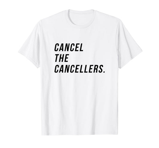 Cancel the Cancellers funny Empowerment and Free Expression T-Shirt