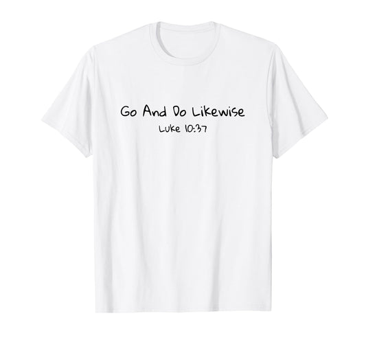 Go and Do Likewise Good Samaritan Jesus Parable Christian T-Shirt