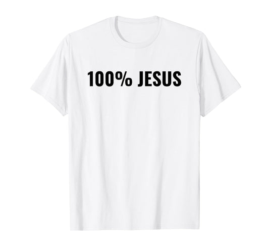 100% Jesus T-Shirt
