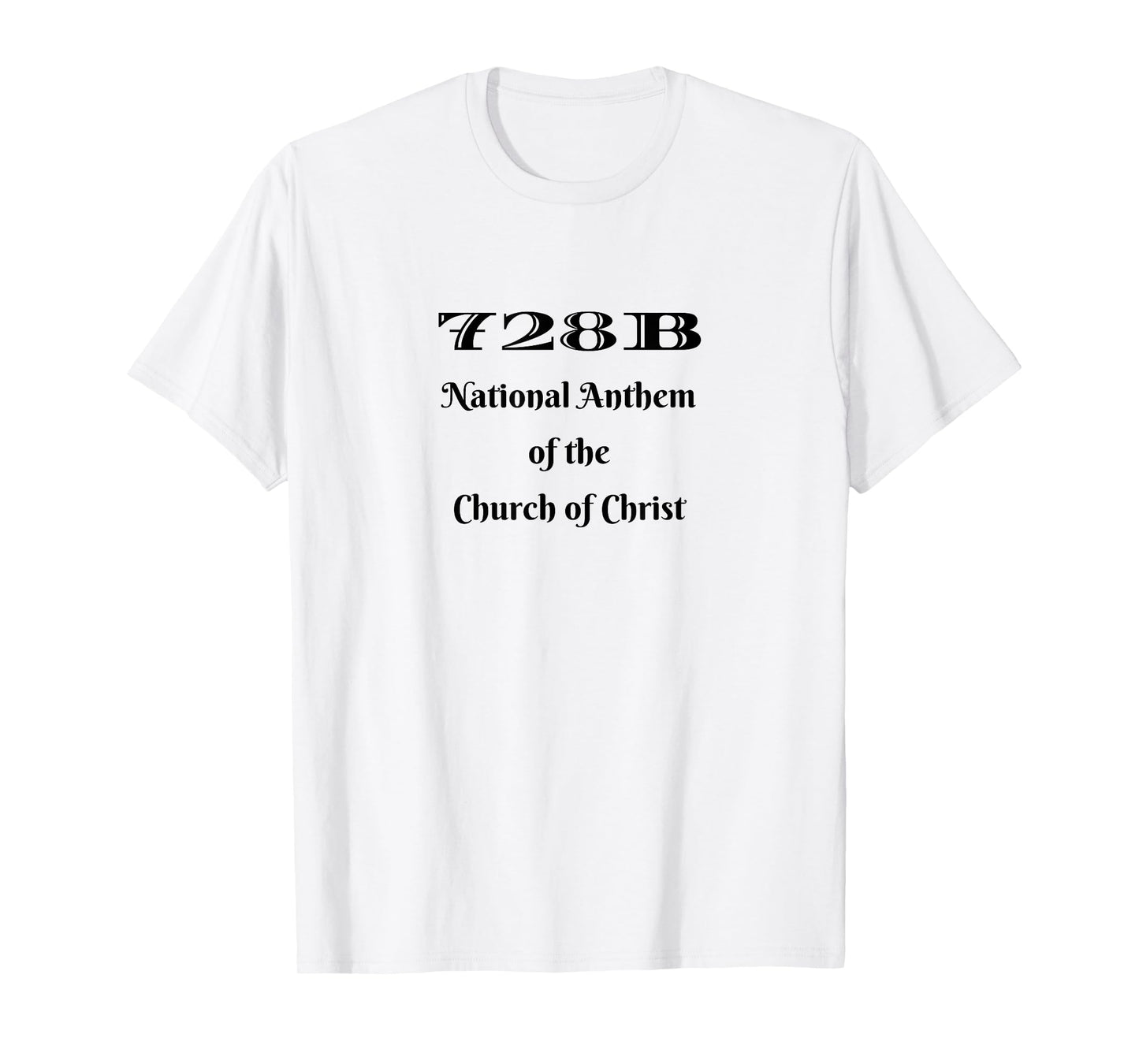 728B National Anthem of the Church of Christ T-Shirt