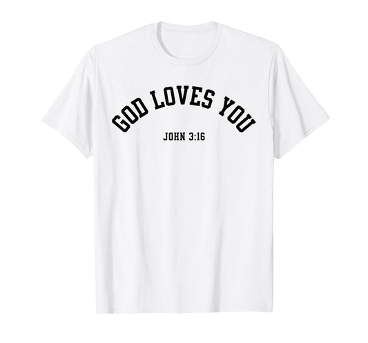 God Loves You John 3:16 Christian Inspirational Faith Based T-Shirt