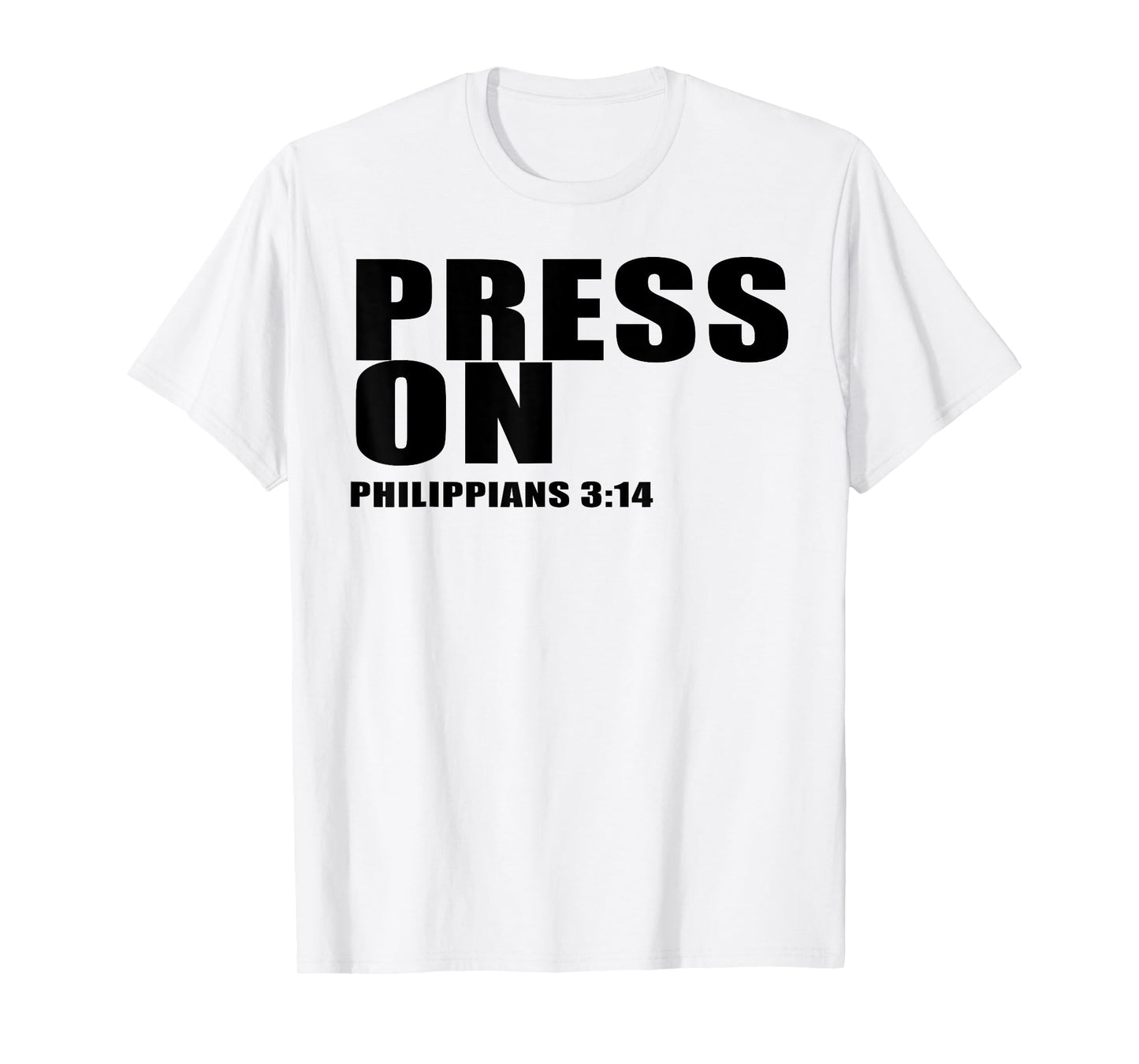 Religious Quote Philippians 3:14 Press On T-Shirt