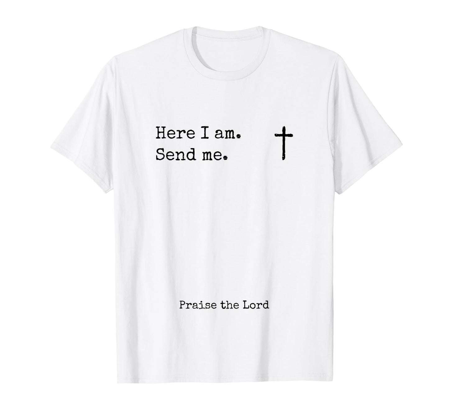 Here I Am Send Me Praise the Lord Worshiper Sign Worshipper T-Shirt