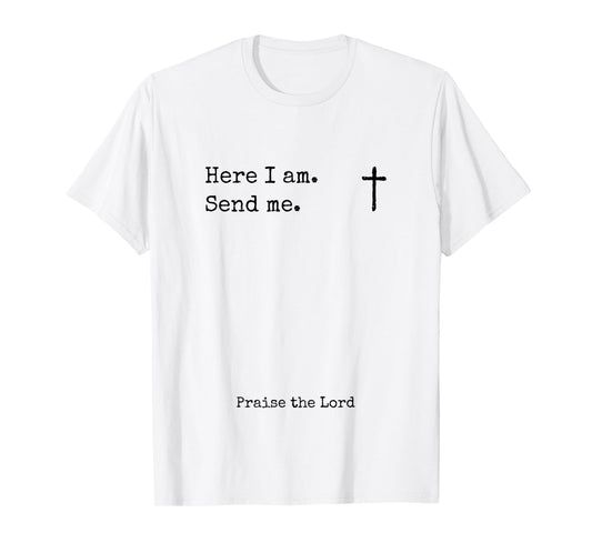 Here I Am Send Me Praise the Lord Worshiper Sign Worshipper T-Shirt