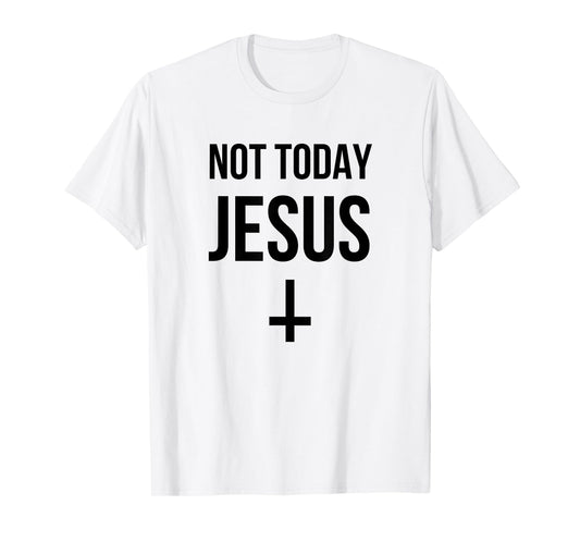 Not Today Jesus - Funny Upside Down Cross Satan T-Shirt
