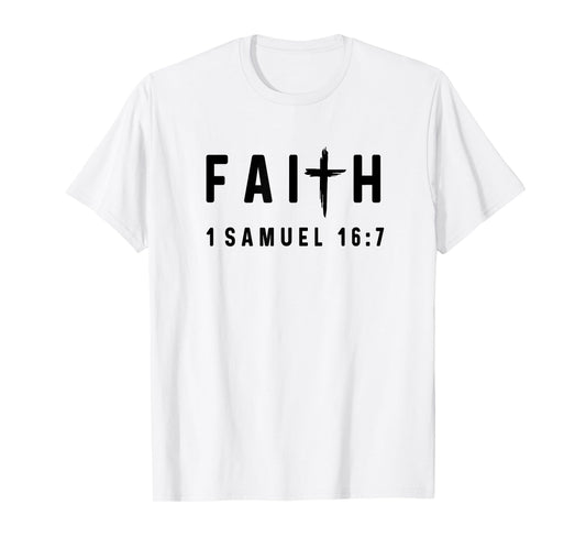 1 Samuel 16:7 16 7 Faith - God Jesus Quote Christian T-Shirt