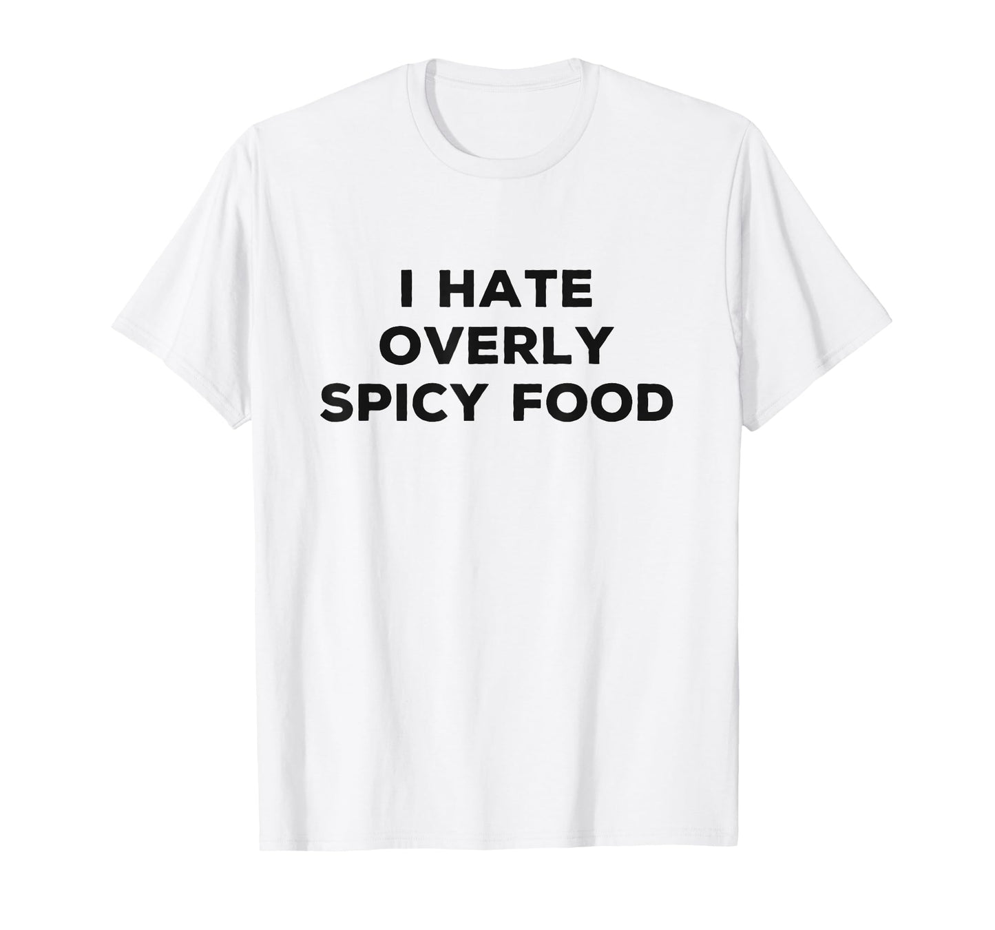I Hate Spicy Food Funny Sarcasm Things I Don't Like T-Shirt