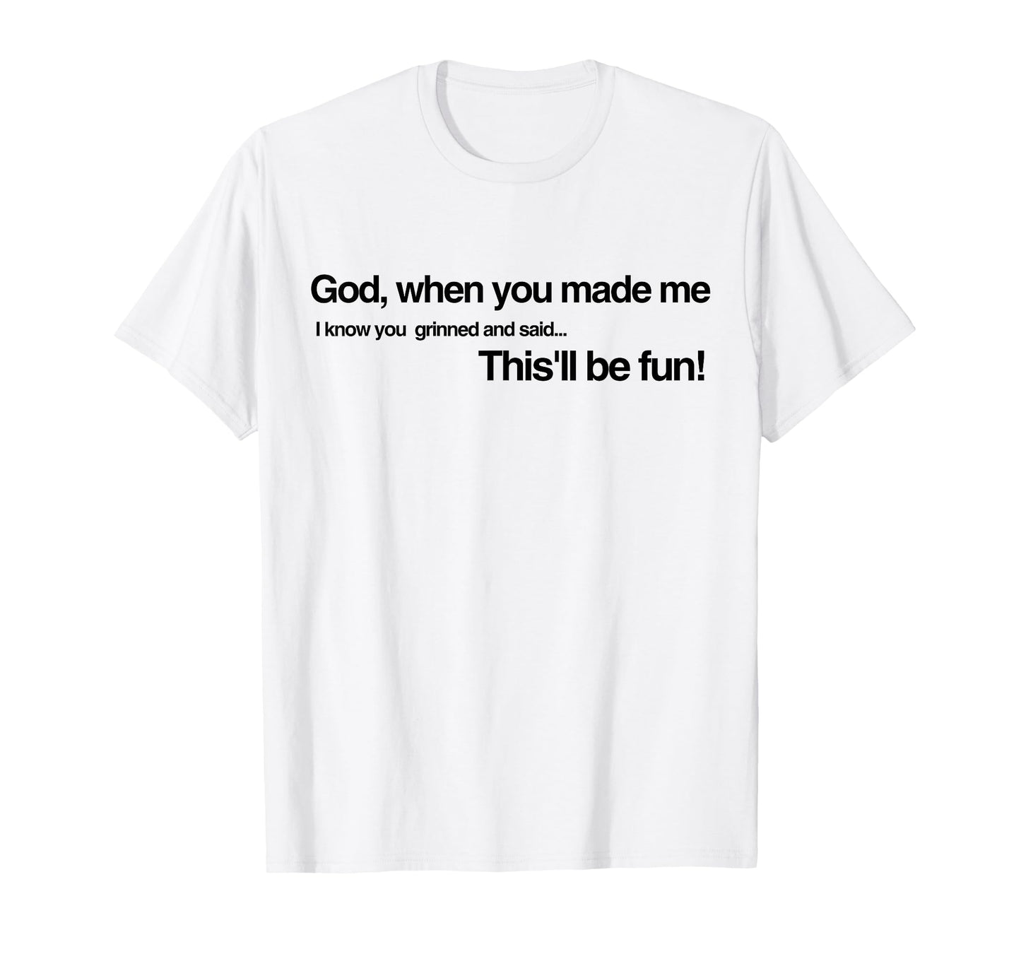 God Grinned and Said It'll be Fun When He Made Me Religious T-Shirt