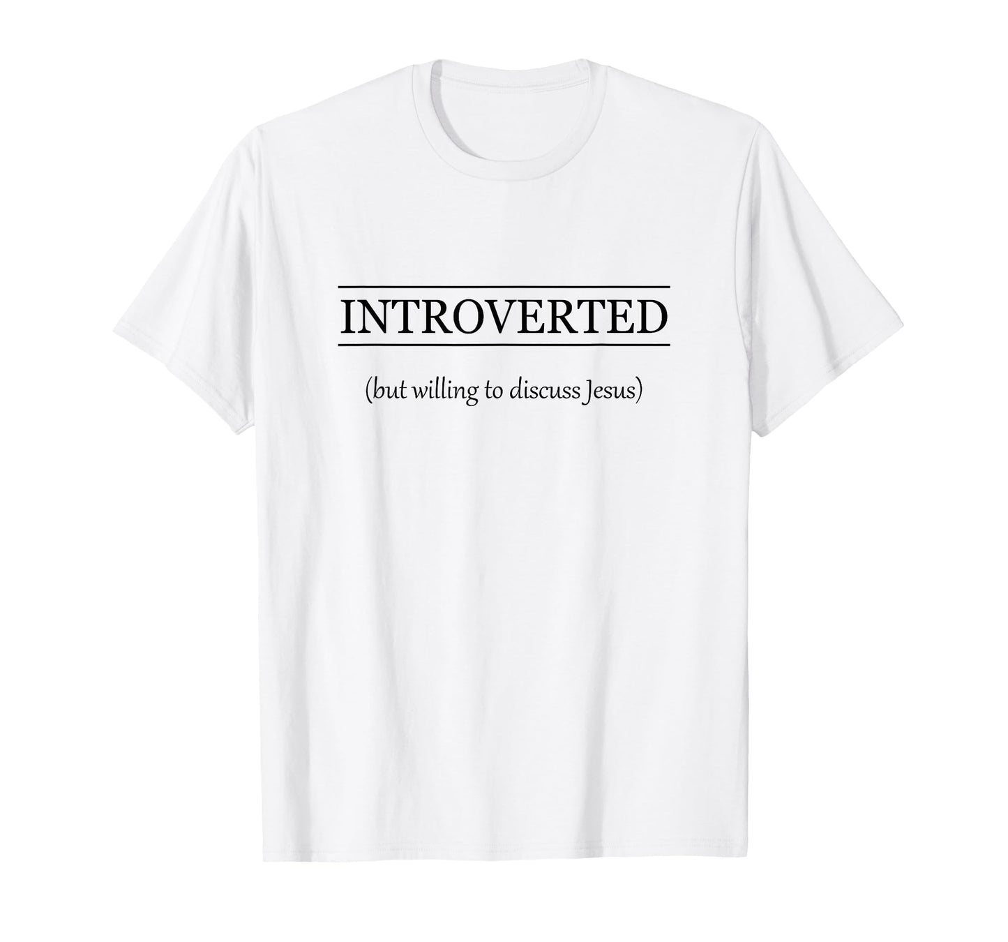 INTROVERTED But Willing To Discuss Jesus | Christian Gift - T-Shirt