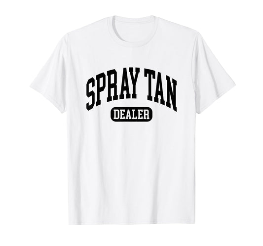 Spray Tan Dealer Spray Tan Artist T-Shirt