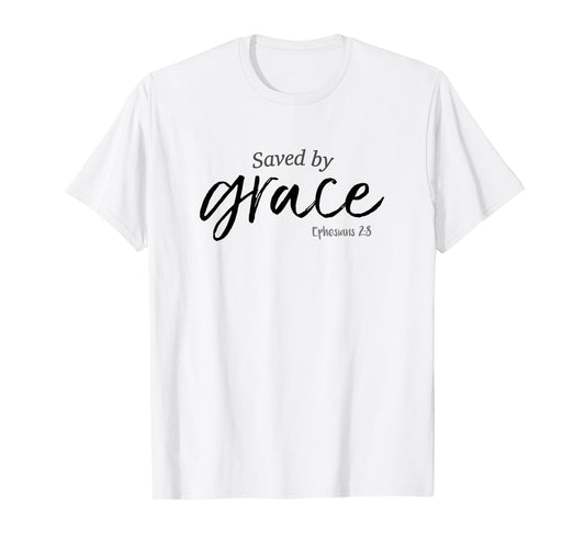 Saved By Grace Shirt Ephesians Scripture Christian Tee T-Shirt