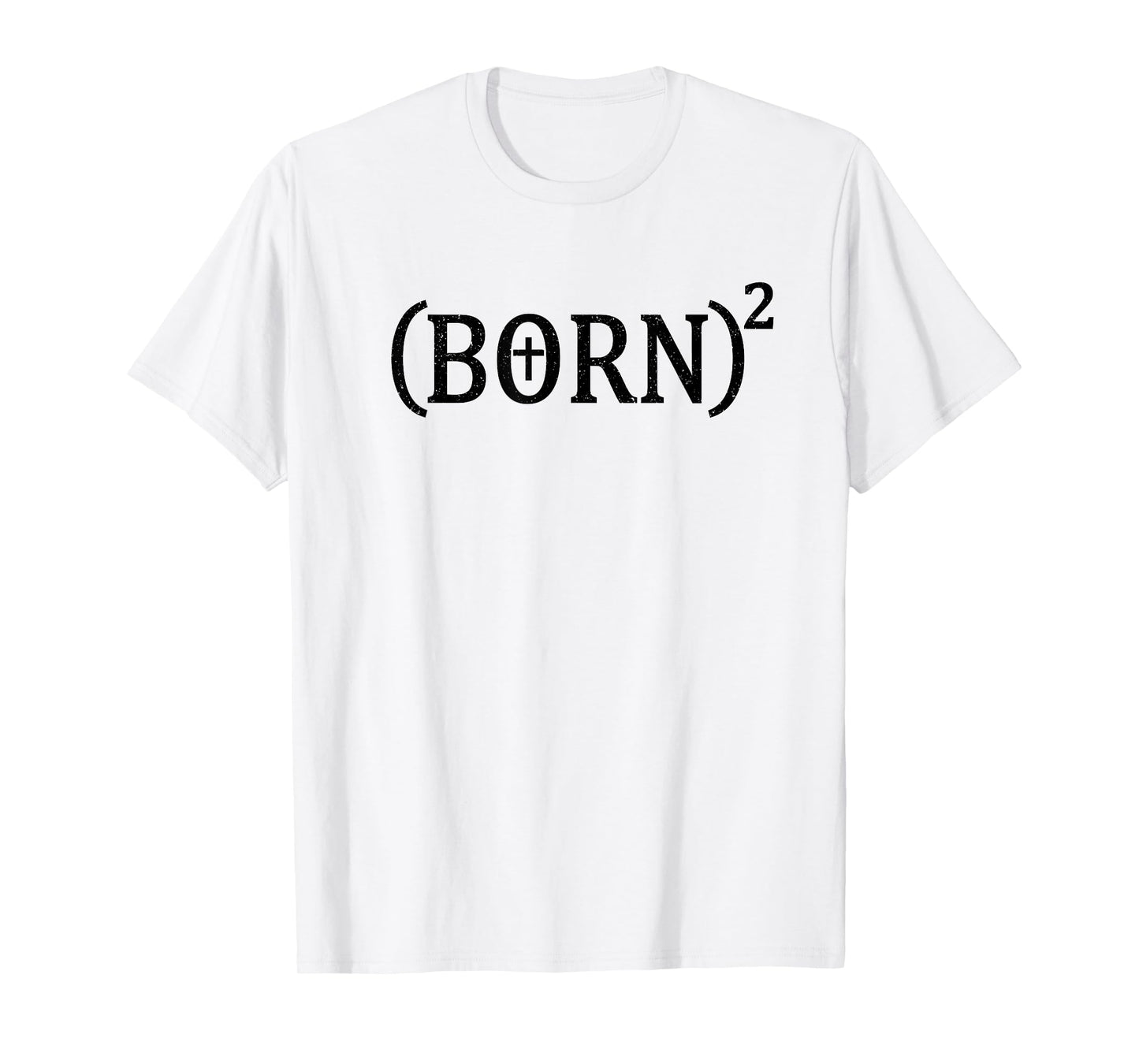 BORN AGAIN BORN SQUARED CHRISTIAN CROSS T-Shirt