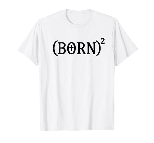 BORN AGAIN BORN SQUARED CHRISTIAN CROSS T-Shirt