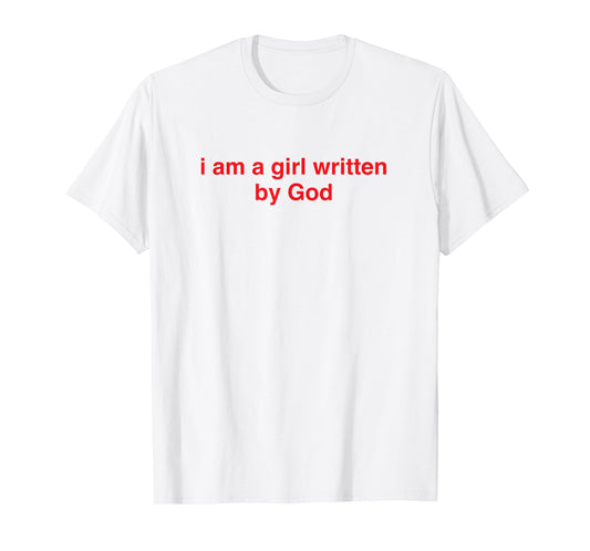 I Am a Girl Written by God Scripture Quote T-Shirt