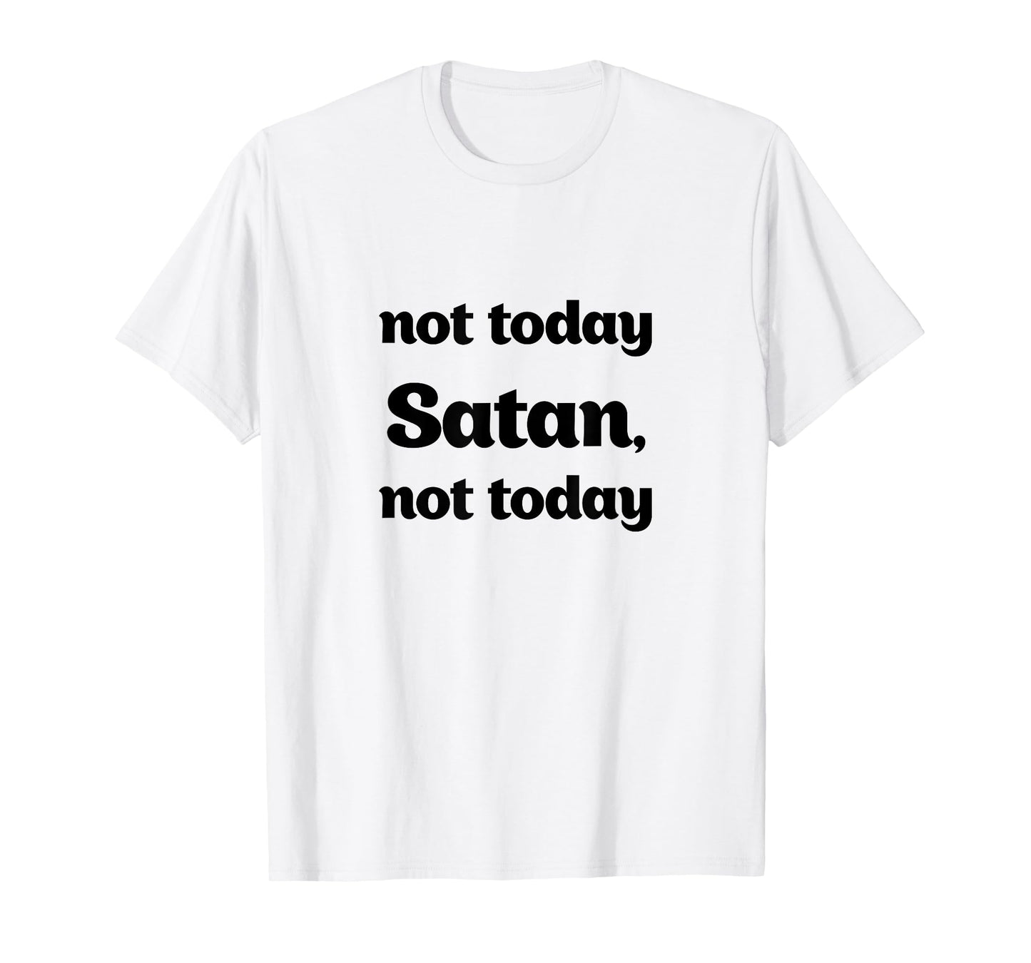 Not Today Satan, Not Today Funny T-Shirt