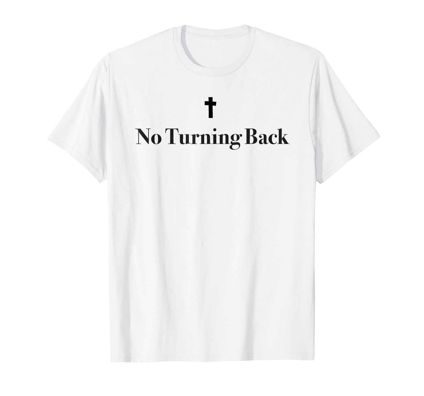 Minimalistic No Turning Back Christian Cross T-Shirt