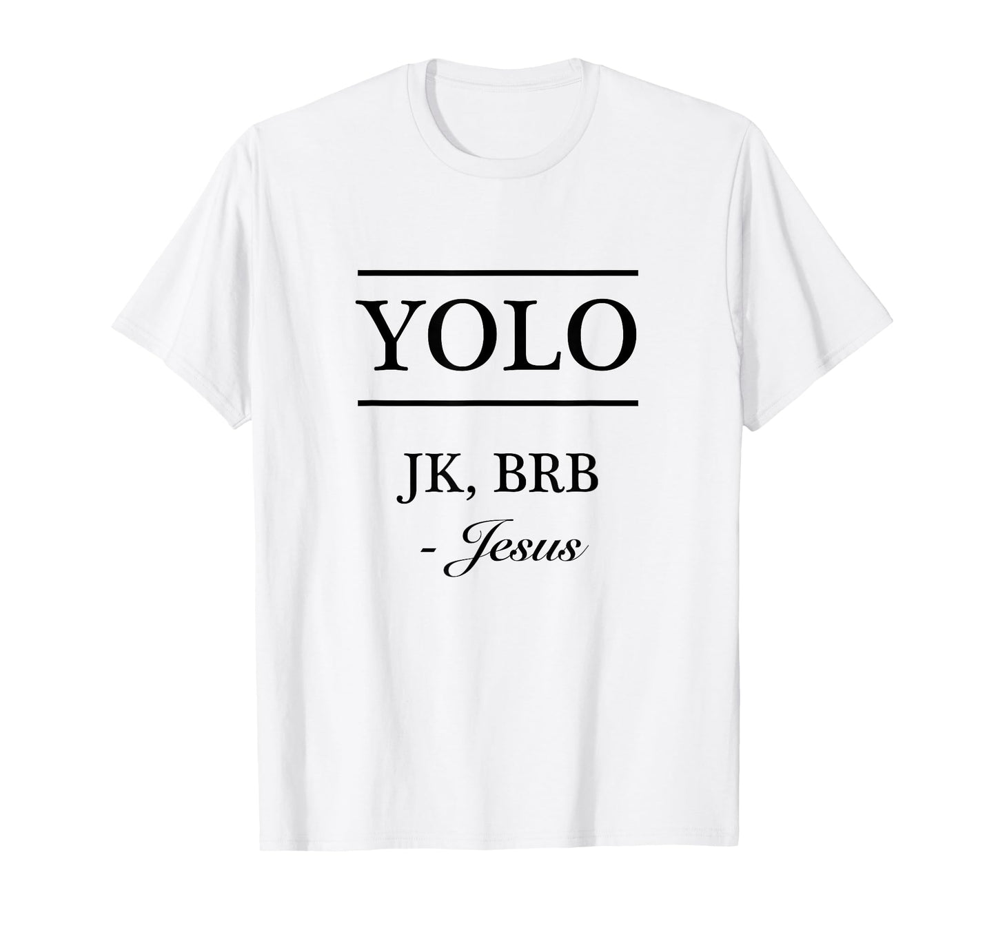 YOLO JK, BRB - Jesus | Funny Christian Graphic T-Shirt T-Shirt