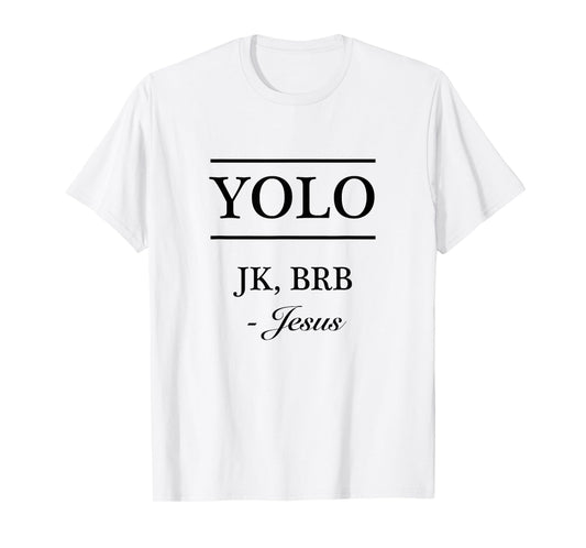 YOLO JK, BRB - Jesus | Funny Christian Graphic T-Shirt T-Shirt