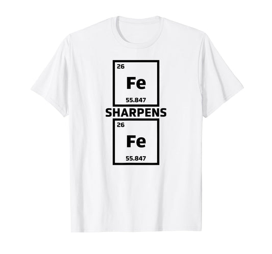 Cool Iron Sharpens Iron Periodic Elements Science - FE T-Shirt